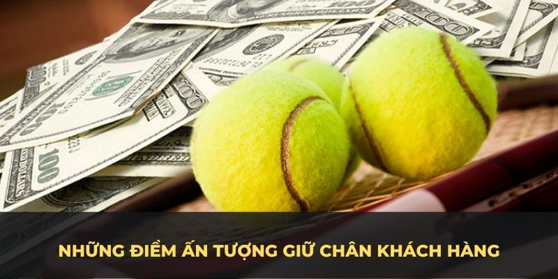 Những điểm ấn tượng giữ chân khách hàng