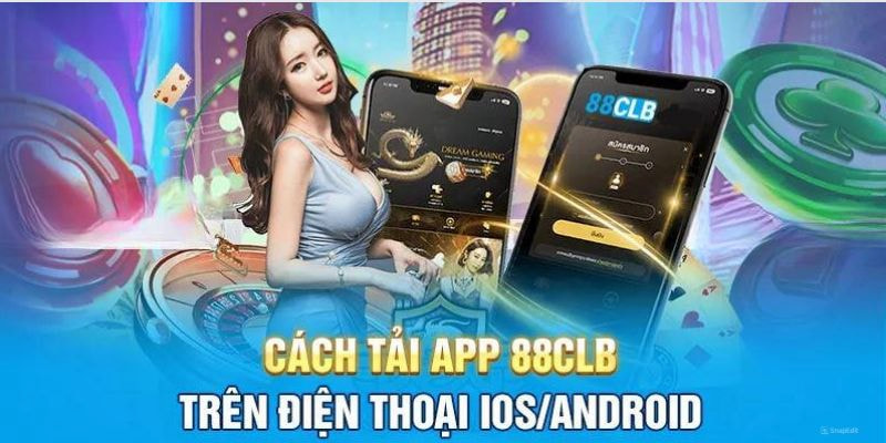 Tải app 88clb mang đến những trải nghiệm đỉnh cao cho bet thủ
